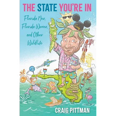 The State You're in: Florida Men, Florida Women, and Other Wildlife