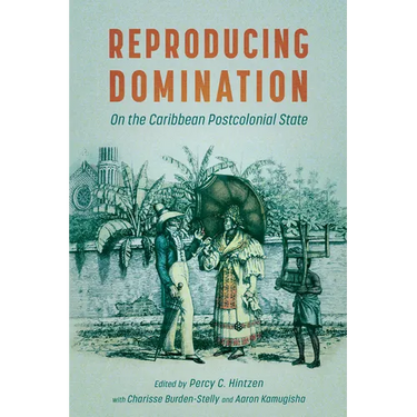 Reproducing Domination: On the Caribbean Postcolonial State