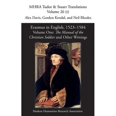 Erasmus in English, 1523-1584: Volume 1, The Manual of the Christian Soldier and Other Writings