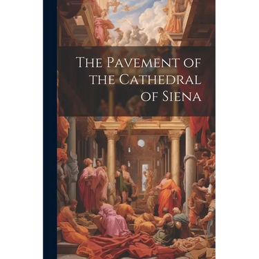 The Pavement of the Cathedral of Siena