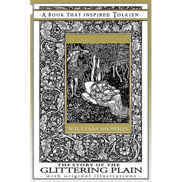The Story of the Glittering Plain - A Book That Inspired Tolkien: With Original Illustrations