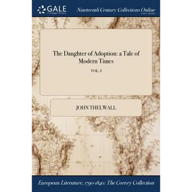 The Daughter of Adoption: a Tale of Modern Times; VOL. I