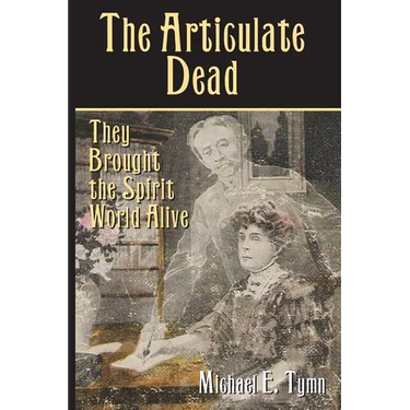 The Articulate Dead: They Brought the Spirit World Alive