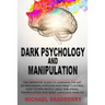 Dark Psychology and Manipulation: The Definitive Guide to Learning the Art of Persuasion, Hypnosis and Mind Control. How to Win People Using Sublimina