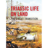 Triassic Life on Land: The Great Transition