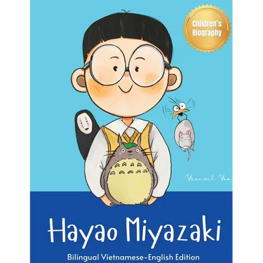 Hayao Miyazaki: Bilingual Vietnamese-English Children's Biography Book (Written in Vietnamese and English)