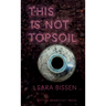 This Is Not Topsoil