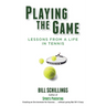 Playing the Game: Lessons from a Life in Tennis