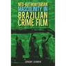 Neo-Authoritarian Masculinity in Brazilian Crime Film