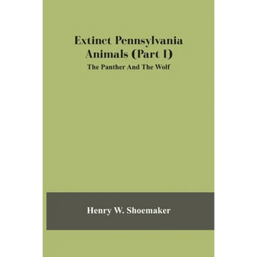 Extinct Pennsylvania Animals (Part I) The Panther And The Wolf