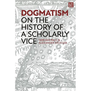 Dogmatism: On the History of a Scholarly Vice