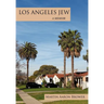 Los Angeles Jew: A Memoir