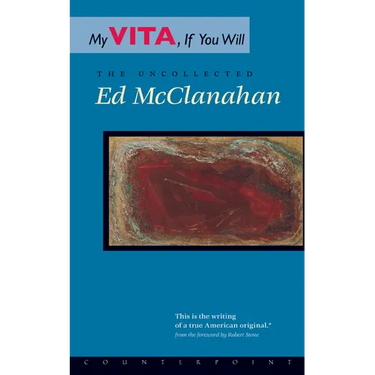 My Vita, If You Will: The Uncollected Ed McClanahan