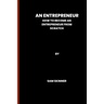 An Entrepreneur: How to become an Entrepreneur from scratch