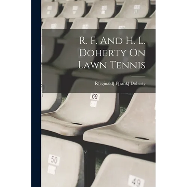 R. F. And H. L. Doherty On Lawn Tennis