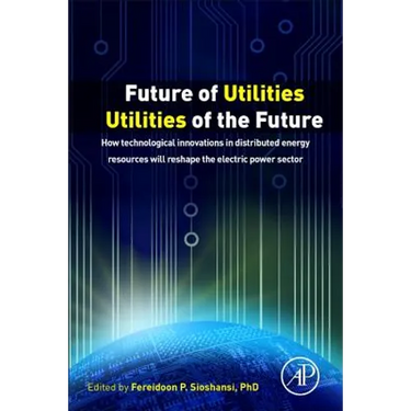 Future of Utilities - Utilities of the Future: How Technological Innovations in Distributed Energy Resources Will Reshape the Electric Power Sector