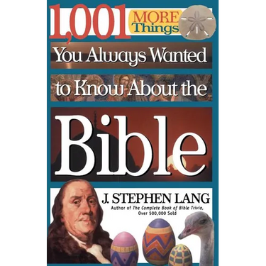 1,001 More Things You Always Wanted to Know about the Bible: A Christian Reference Guide to Facts and Trivia about Scripture