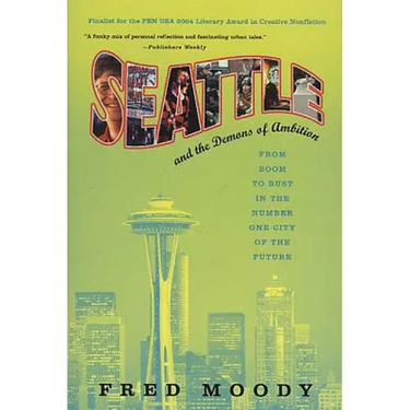 Seattle and the Demons of Ambition: From Boom to Bust in the Number One City of the Future