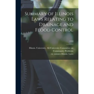 Summary of Illinois Laws Relating to Drainage and Flood Control; 1959