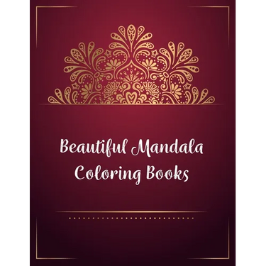Beautiful Mandala Coloring Books: Mandala Coloring Book, Beautiful Mandala Coloring Books. 50 Story Paper Pages. 8.5 in x 11 in Cover.