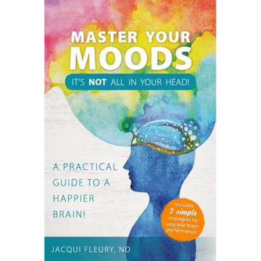 Master Your Moods: A Practical Guide to a Happier Brain
