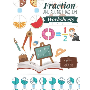 Fraction and Adding Fraction Worksheets: Elementary fraction worksheets for 1st Grade, Fun and Easy Fractions and Adding fractions for Grade 1 ( Ages