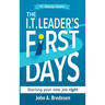 The I.T. Leader's First Days: Starting your new job right