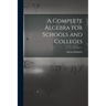 A Complete Algebra for Schools and Colleges