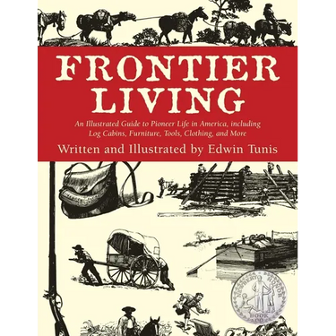 Frontier Living: An Illustrated Guide To Pioneer Life In America