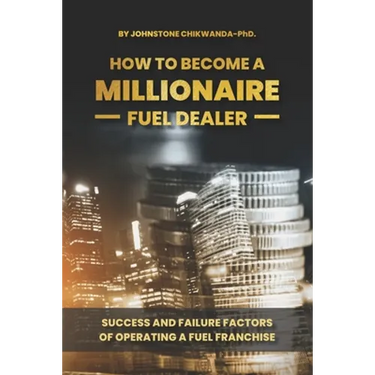 How To Become a Millionaire Fuel Dealer: Success And Failure Factors of Operating a Fuel Franchise