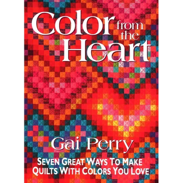 Color from the Heart: Seven Great Ways to Make Quilts with Colors You Love