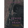 Rewire Your Brain: True changes can occur in brain for healing
