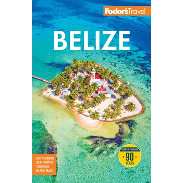 Fodor's Belize: With a Side Trip to Guatemala