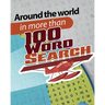 Around the world in more than 100 word search: Exercise Your Brain with extreme word search puzzles books for adults, teens and more