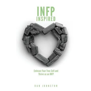 INFP Inspired: Embrace your true self and Thrive as an INFP