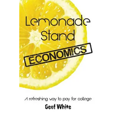 Lemonade Stand Economics: A Refreshing Way to Pay for College