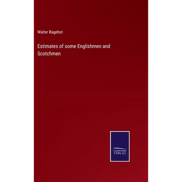 Estimates of some Englishmen and Scotchmen