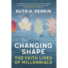Changing Shape: The Faith Lives of Millennials