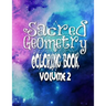 Sacred Geometry Coloring Book Volume 2: The Famous Sacred Geometry Coloring Book You Now Want!