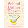 School Dinner Heaven: Nostalgic Recipes That Take You Back