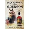 Bloodstock and Bourbon: Curious Tales from Kentucky