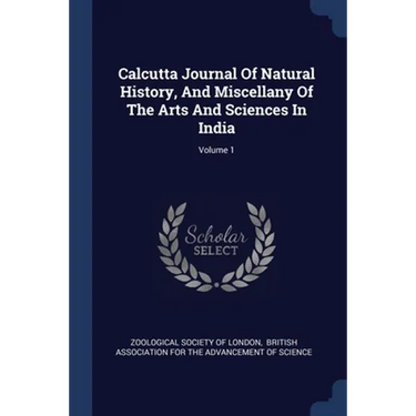 Calcutta Journal Of Natural History, And Miscellany Of The Arts And Sciences In India; Volume 1
