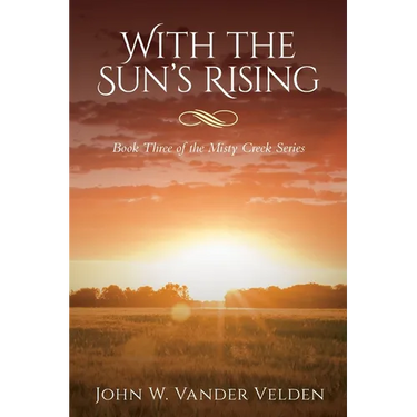 With the Sun's Rising: Book Three of the Misty Creek Series