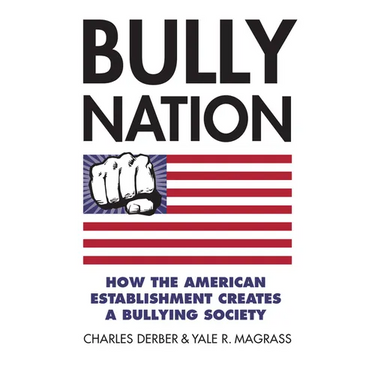 Bully Nation: How the American Establishment Creates a Bullying Society