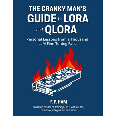 The Cranky Man's Guide to LoRA & QLoRA: Personal Lessons from a Thousand LLM Fine-Tuning Fails