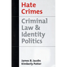 Hate Crimes: Criminal Law & Identity Politics