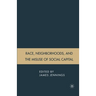 Race, Neighborhoods, and the Misuse of Social Capital