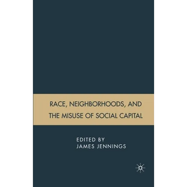 Race, Neighborhoods, and the Misuse of Social Capital
