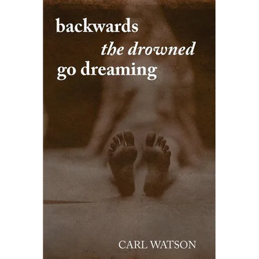 Backwards the Drowned Go Dreaming