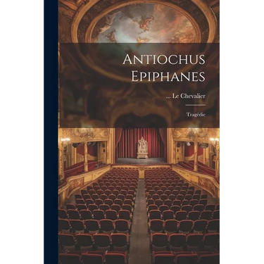 Antiochus Epiphanes: Trag馘ie